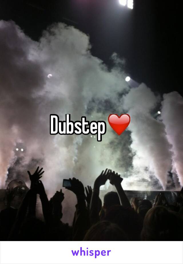 Dubstep❤️