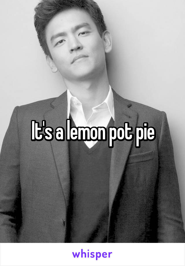 It's a lemon pot pie