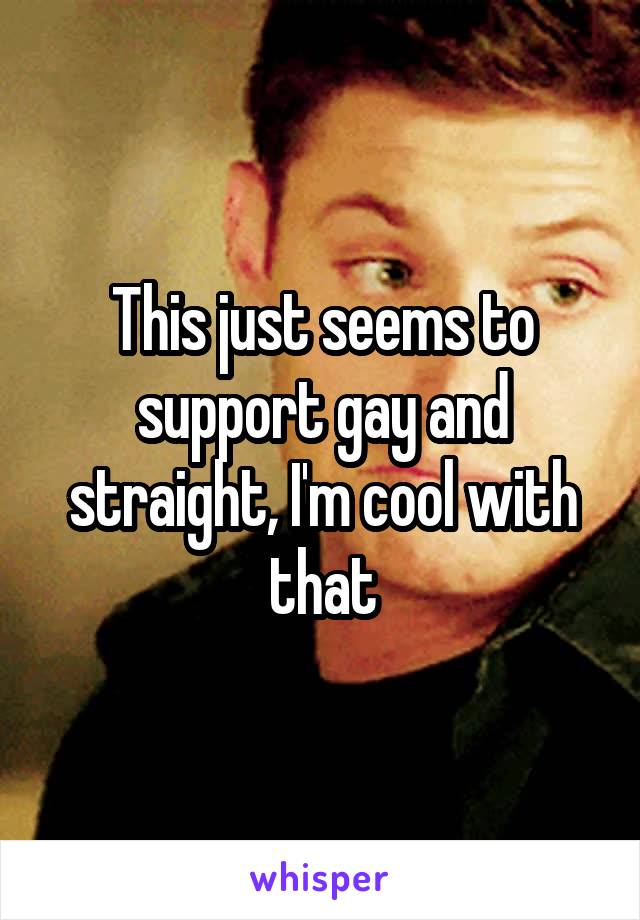 This just seems to support gay and straight, I'm cool with that