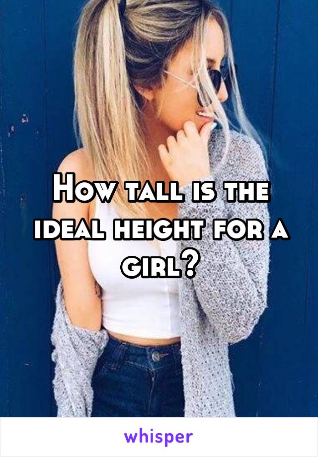 How tall is the ideal height for a girl?