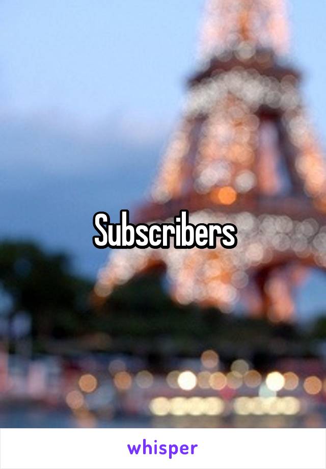 Subscribers