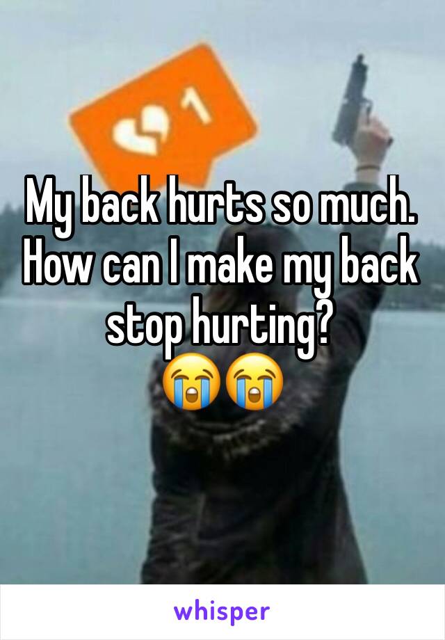 My back hurts so much. How can I make my back stop hurting?
😭😭