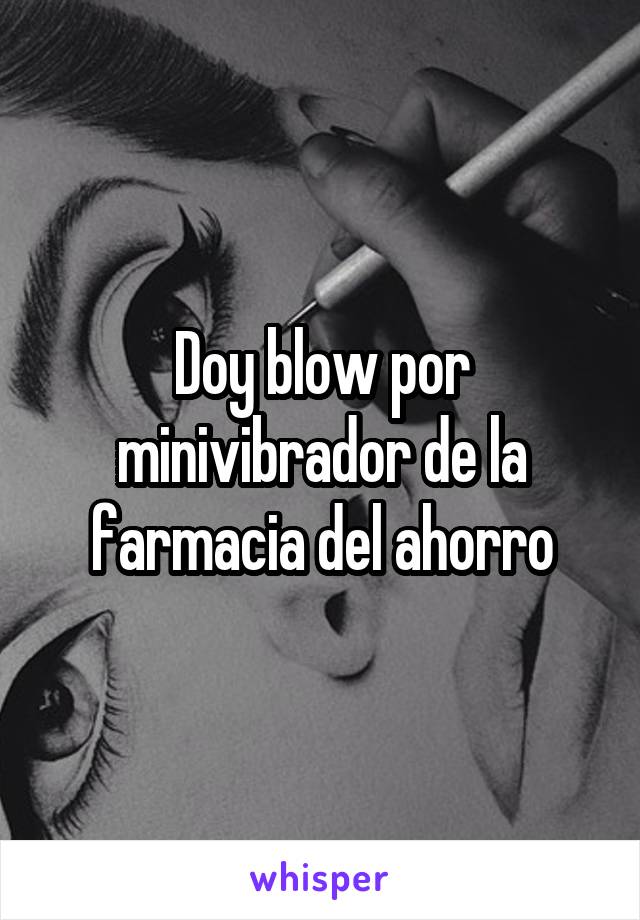 Doy blow por minivibrador de la farmacia del ahorro