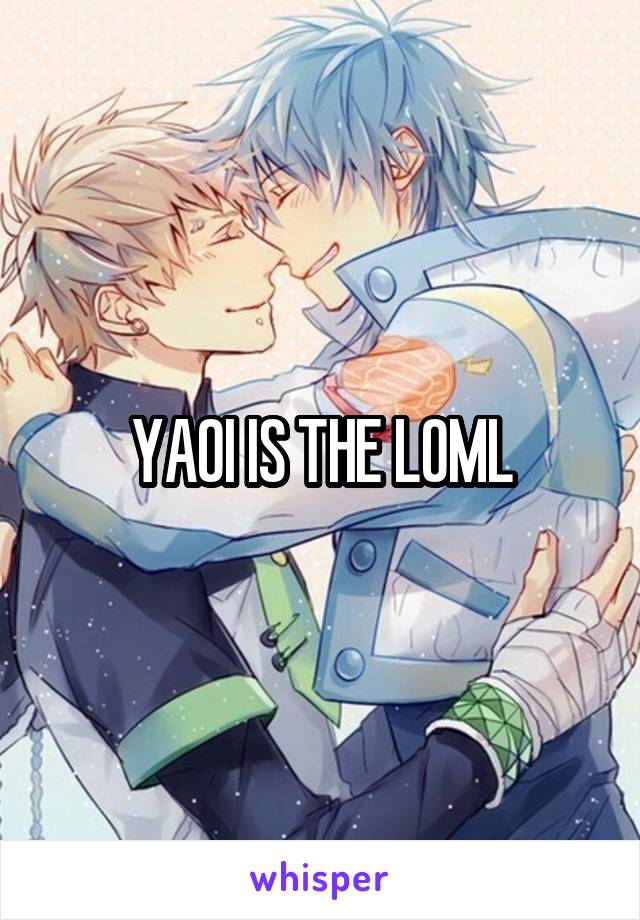 YAOI IS THE LOML