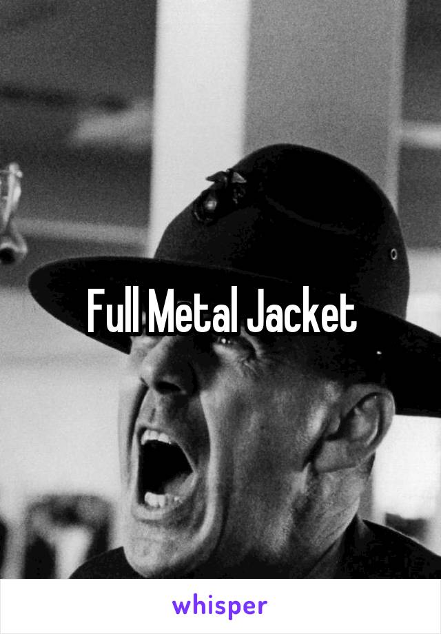 Full Metal Jacket