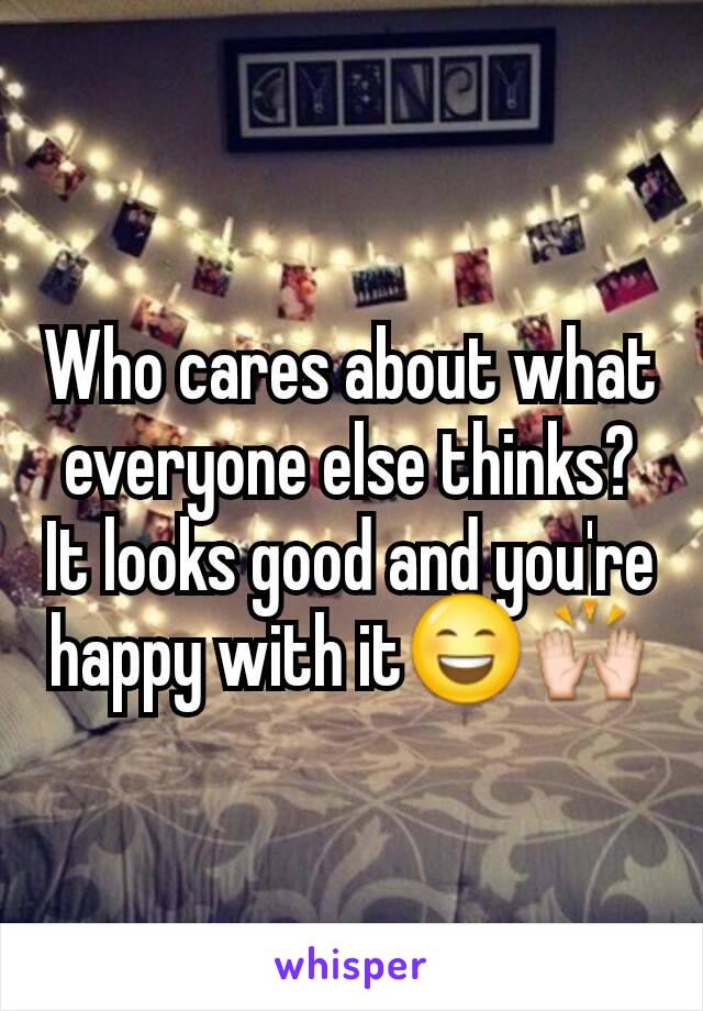 Who cares about what everyone else thinks?  It looks good and you're happy with it😄🙌