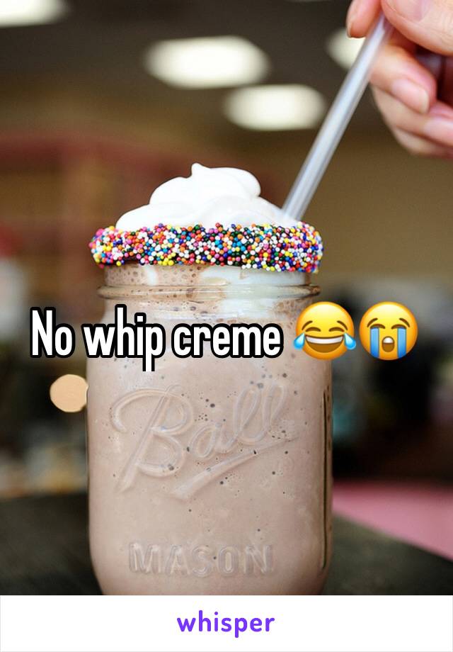 No whip creme 😂😭