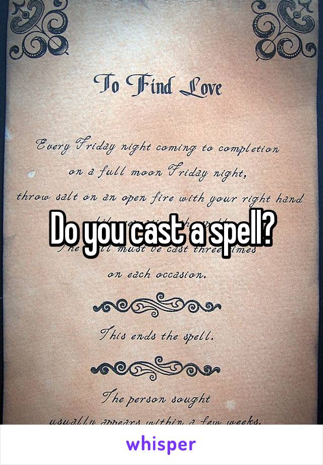 Do you cast a spell?