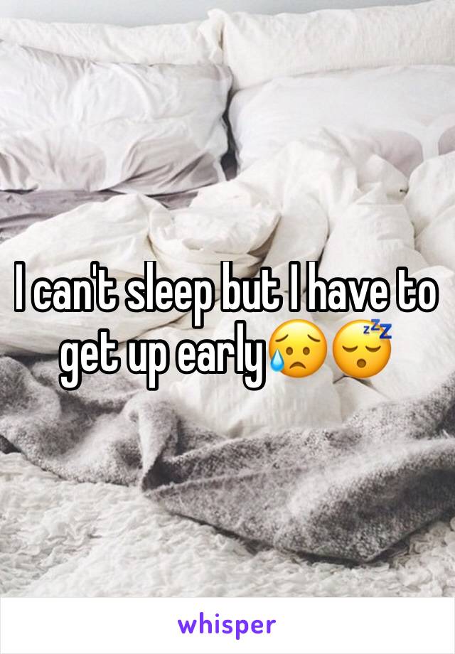 I can't sleep but I have to get up early😥😴