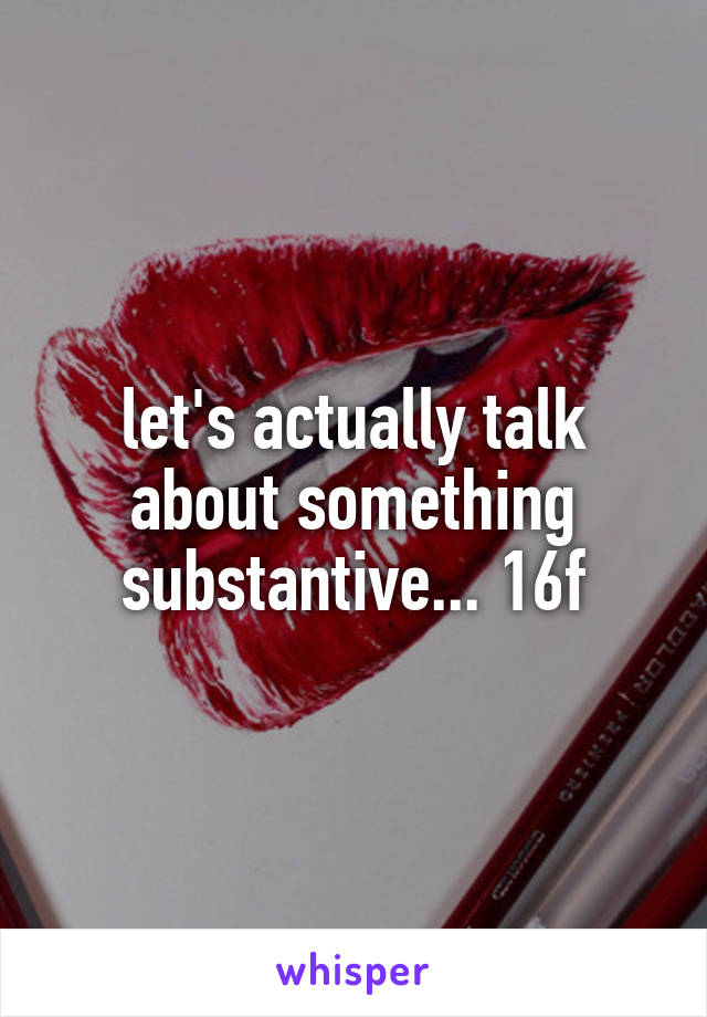 let's actually talk about something substantive... 16f