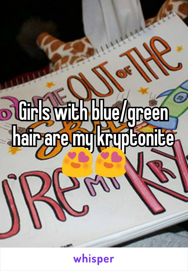 Girls with blue/green hair are my kryptonite 😍😍