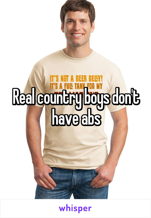 Real country boys don't have abs