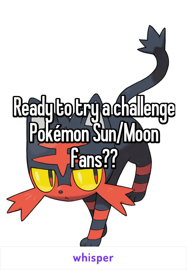 Ready to try a challenge Pokémon Sun/Moon fans??