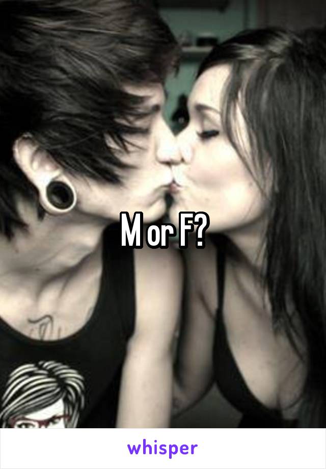 M or F?