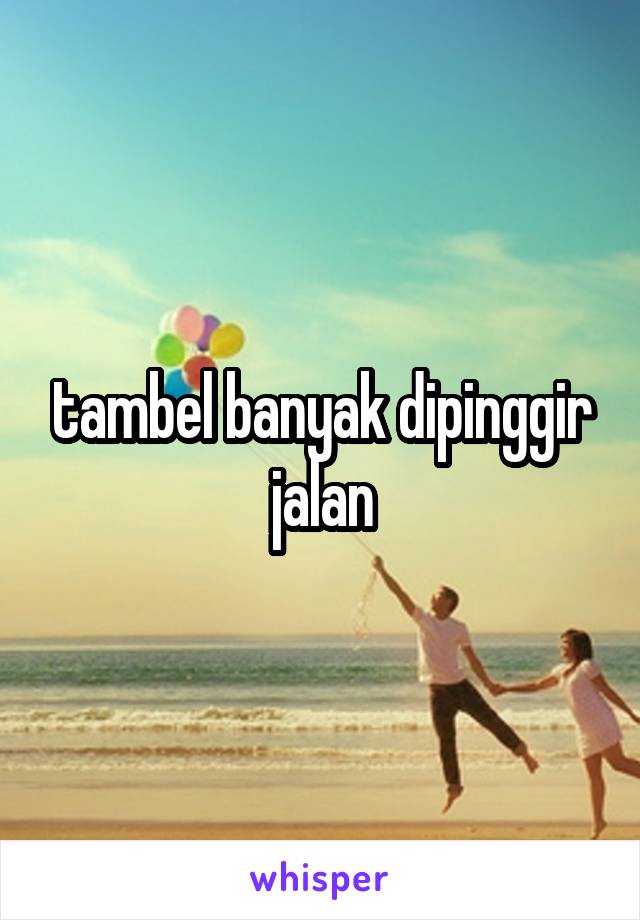 tambel banyak dipinggir jalan