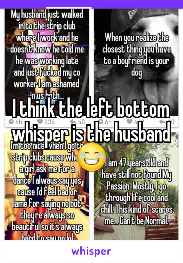 I think the left bottom whisper is the husband 😂