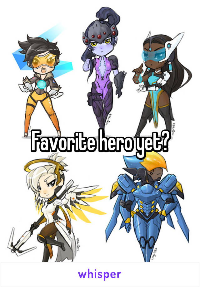 Favorite hero yet?