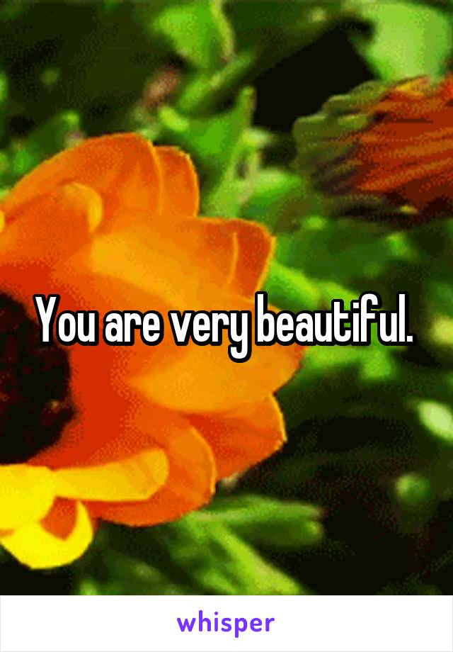 You are very beautiful. 