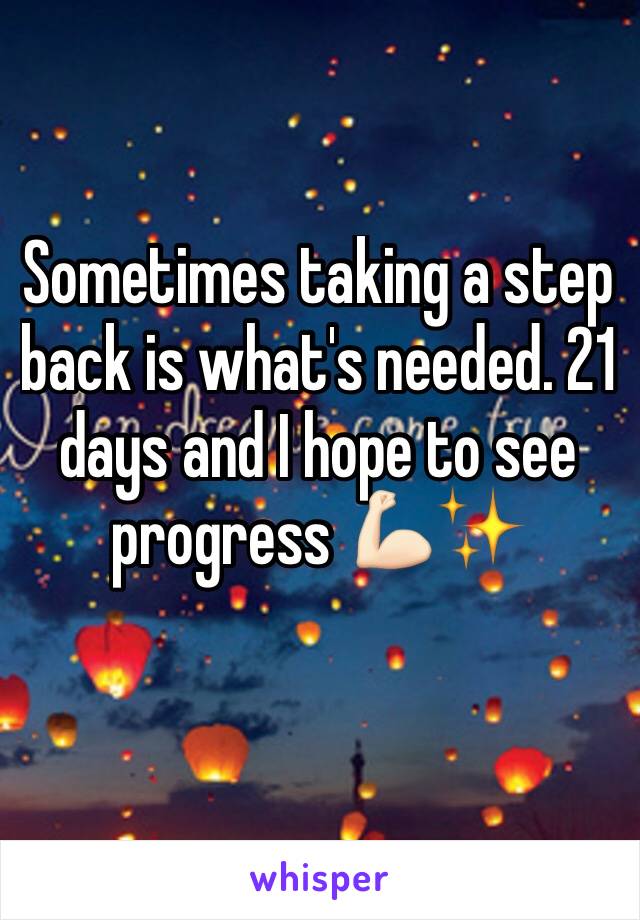 Sometimes taking a step back is what's needed. 21 days and I hope to see progress 💪🏻✨