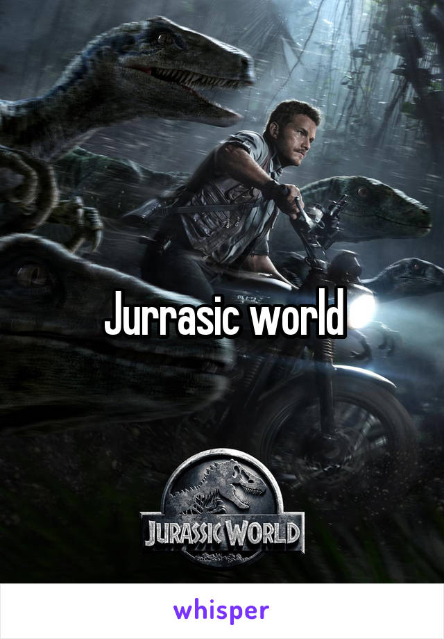 Jurrasic world