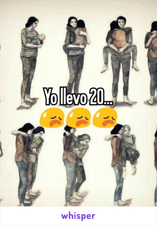 Yo llevo 20...
😥😥😥