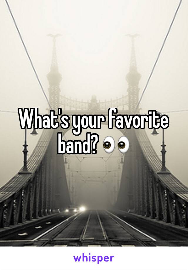 What's your favorite band? 👀