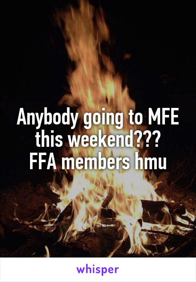 Anybody going to MFE this weekend???
FFA members hmu