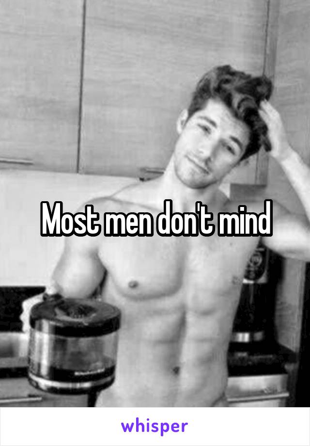 Most men don't mind