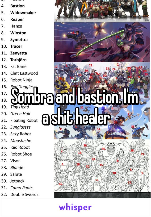 Sombra and bastion. I'm  a shit healer