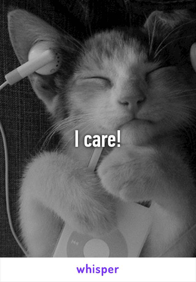 I care!