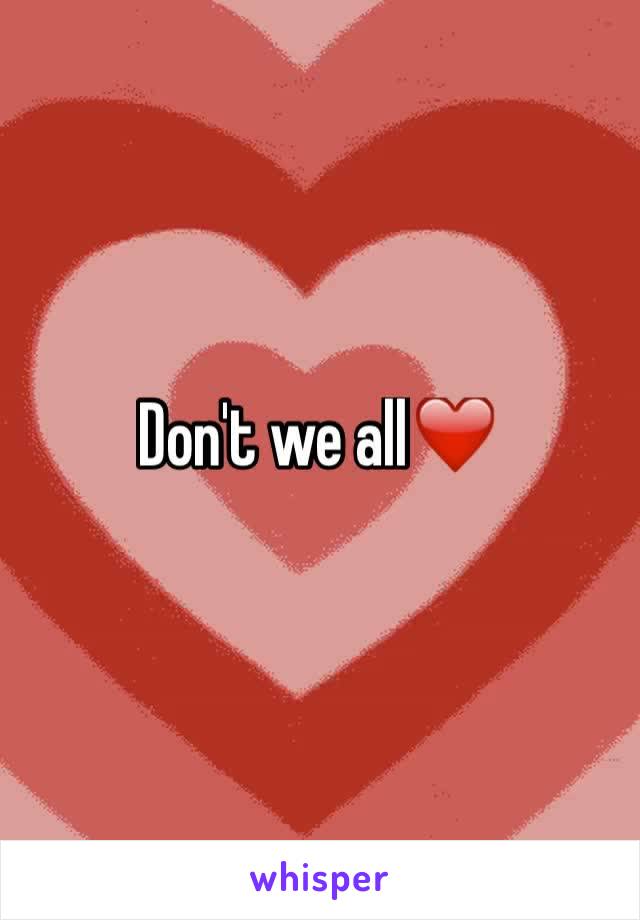 Don't we all❤️️