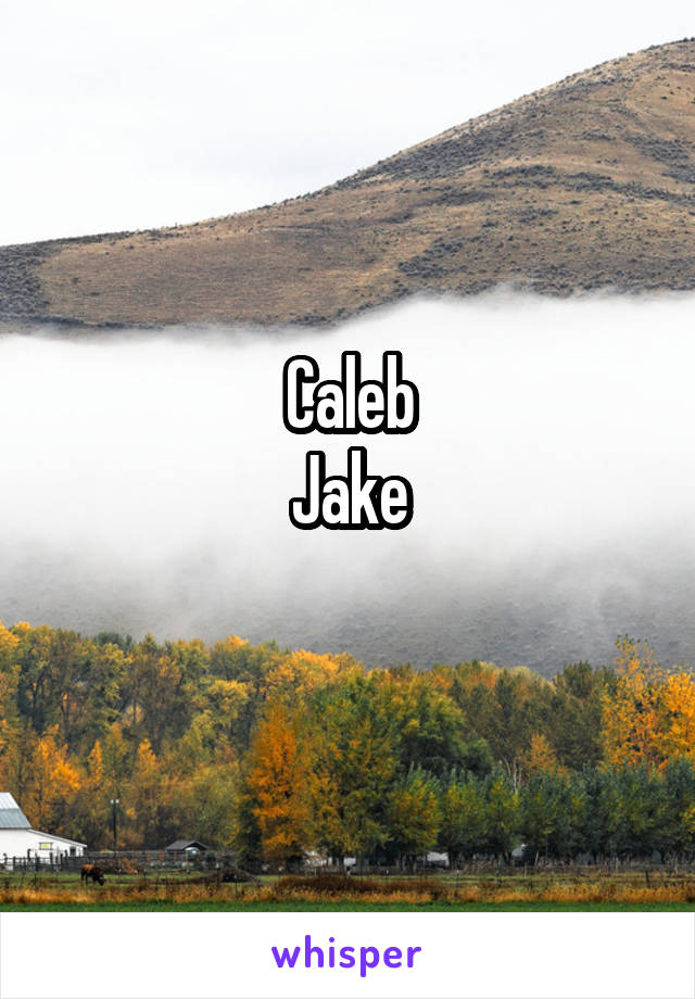 Caleb
Jake
