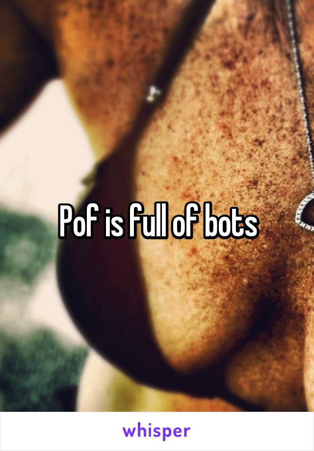 Pof is full of bots