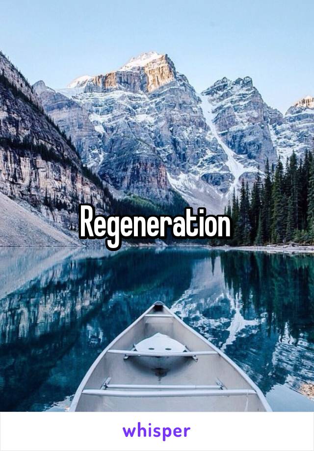 Regeneration 