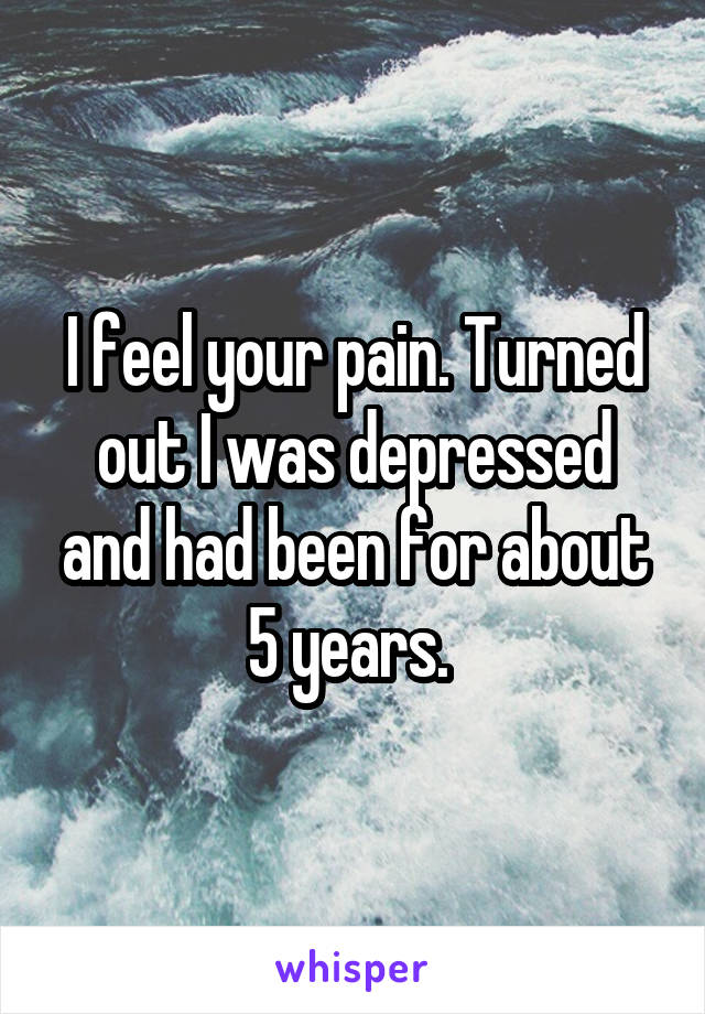 I feel your pain. Turned out I was depressed and had been for about 5 years. 