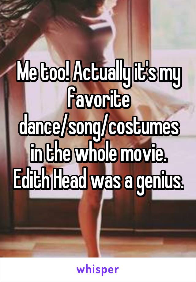 Me too! Actually it's my favorite dance/song/costumes in the whole movie. Edith Head was a genius. 