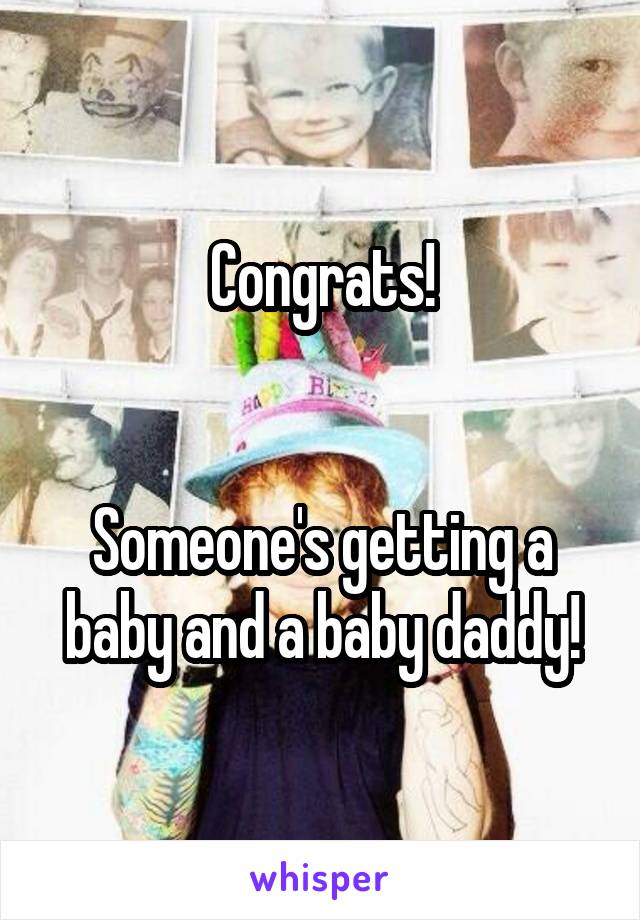 Congrats!


Someone's getting a baby and a baby daddy!