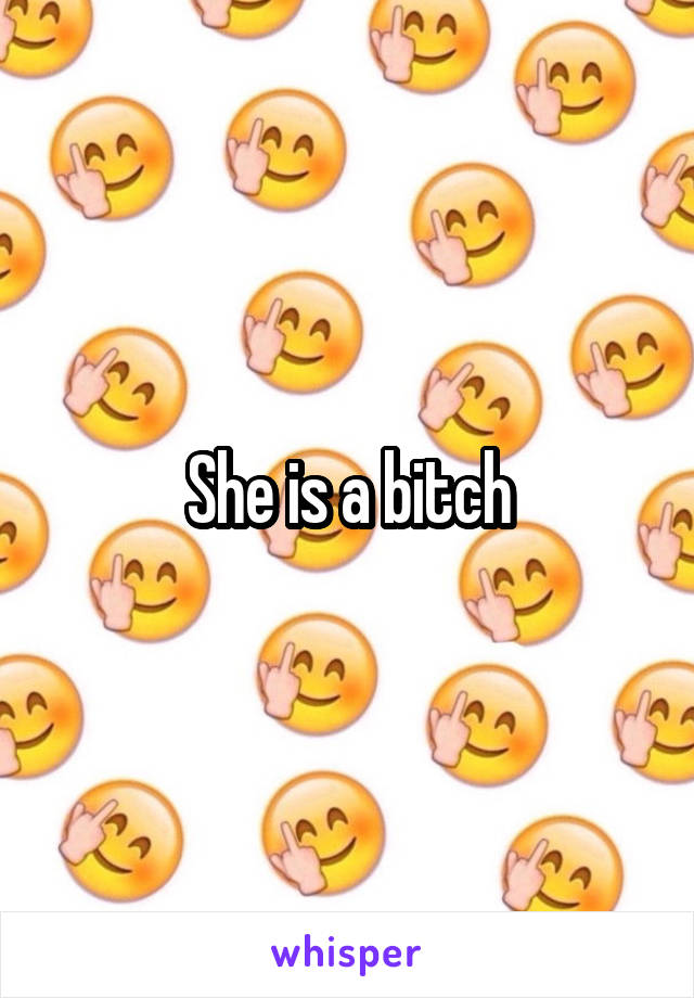 She is a bitch