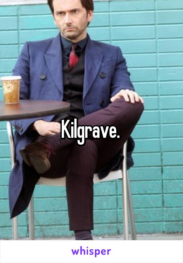 Kilgrave. 