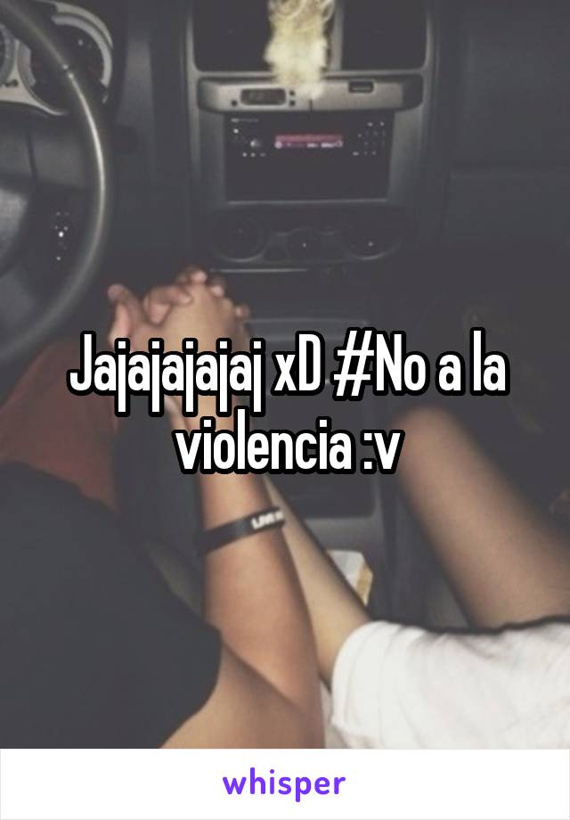 Jajajajajaj xD #No a la violencia :v