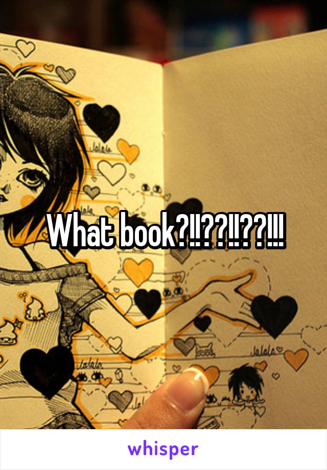 What book?!!??!!??!!!