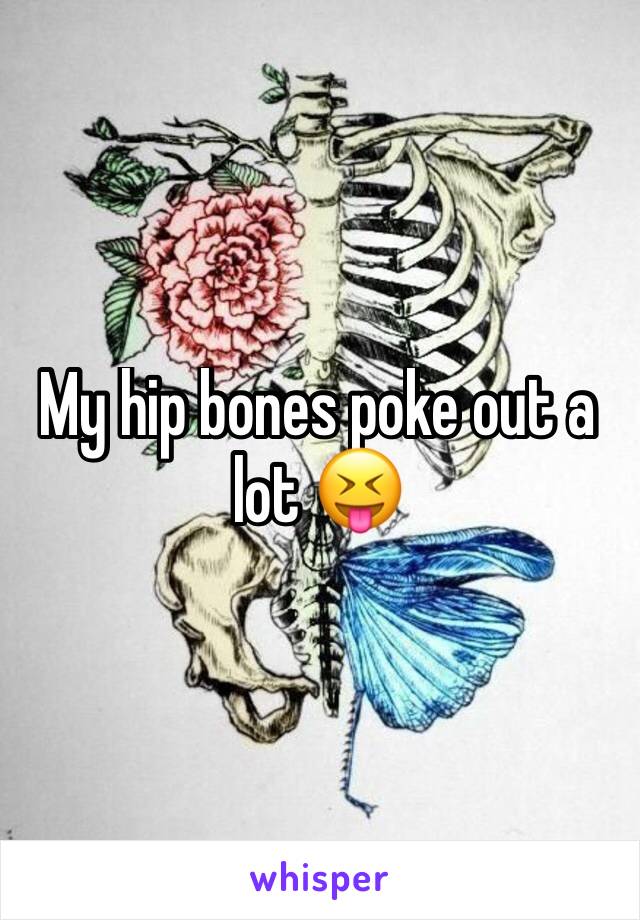 my-hip-bones-poke-out-a-lot