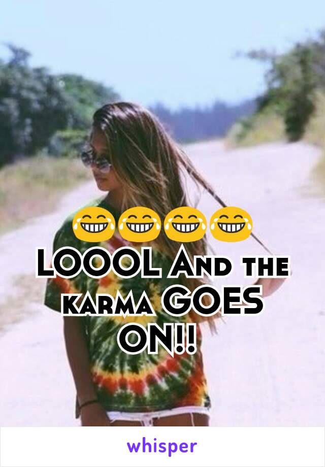 😂😂😂😂 LOOOL And the karma GOES ON!! 