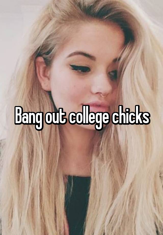 Bang Out College Chicks