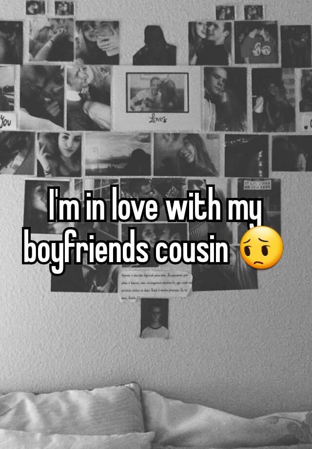 Im In Love With My Boyfriends Cousin 😔 5657