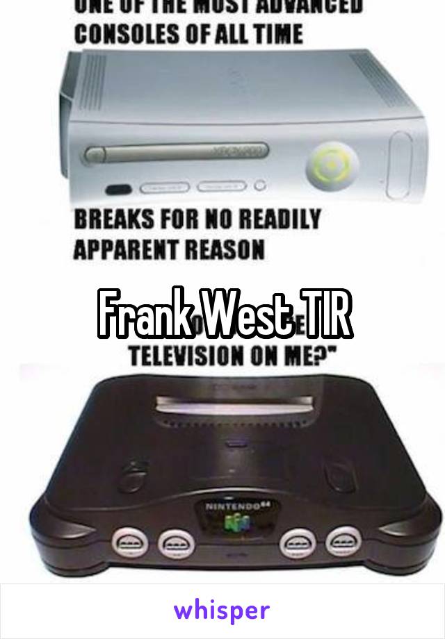 Frank West TIR