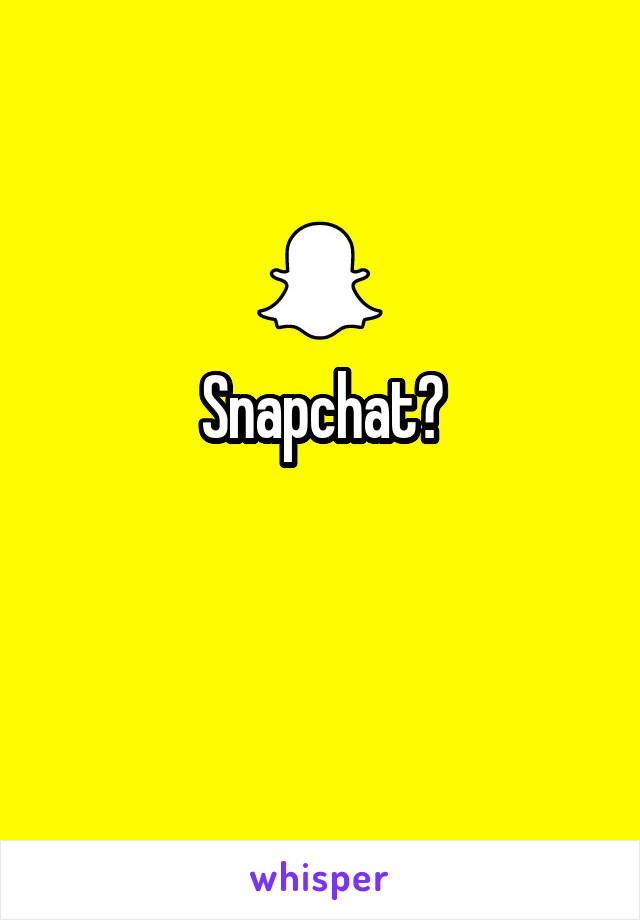 Snapchat?
