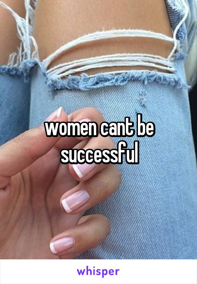 women cant be successful