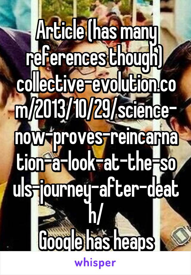 Article (has many references though) 
collective-evolution.com/2013/10/29/science-now-proves-reincarnation-a-look-at-the-souls-journey-after-death/
Google has heaps