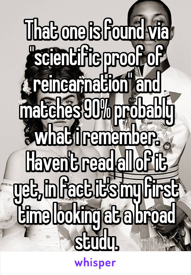 That one is found via "scientific proof of reincarnation" and matches 90% probably what i remember. Haven't read all of it yet, in fact it's my first time looking at a broad study.